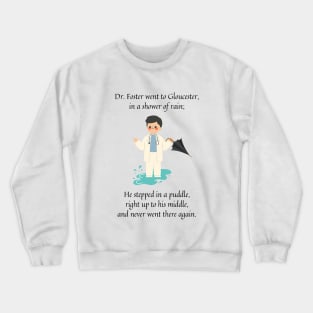 dr foster went to Gloucester nursery rhyme (male version) Crewneck Sweatshirt